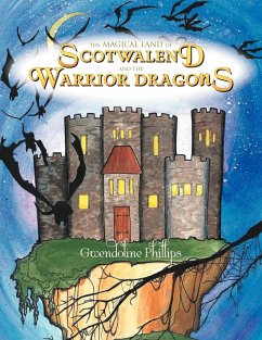The Magical Land of Scotwalend and the Warrior Dragons - Phillips, Gwendoline