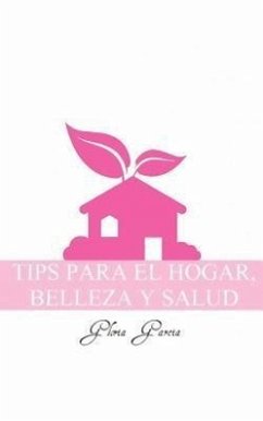 Tips Para El Hogar, Belleza y Salud - Garcia, Gloria