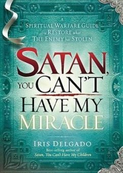 Satan, You Can't Have My Miracle - Delgado, Iris