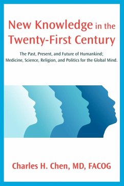 New Knowledge in the Twenty-First Century - Chen, MD Facog Charles H.
