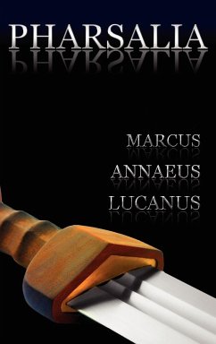 Pharsalia - Lucan; Lucanus, Marcus Annaeus