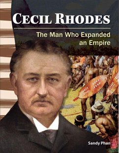 Cecil Rhodes: The Man Who Expanded an Empire - Phan, Sandy