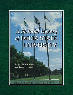 A Pictorial History of Delta State University - Gunn, Jack Winton; Castle, Gladys C.