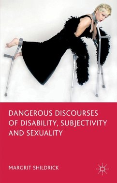 Dangerous Discourses of Disability, Subjectivity and Sexuality - Shildrick, Margrit