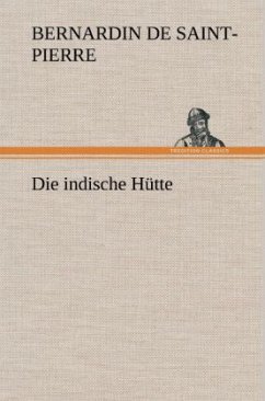 Die indische Hütte - Saint-Pierre, Jacques H. Bernardin de