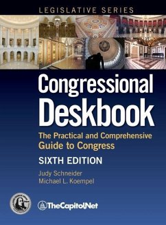 Congressional Deskbook: The Practical and Comprehensive Guide to Congress, Sixth Edition - Schneider, Judy; Koempel, Michael
