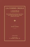 La Cuisine Creole: A Collection of Culinary Recipes from Leading Chefs and Noted Creole Housewives, Who Have Made New Orleans Famous for
