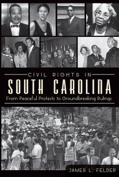 Civil Rights in South Carolina: From Peaceful Protests to Groundbreaking Rulings - Felder, James L.