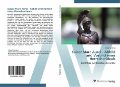 Kaiser Marc Aurel - Abbild und Vorbild eines Herrscherideals