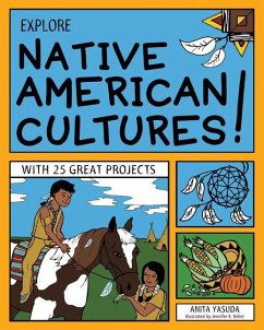 Explore Native American Cultures!: With 25 Great Projects - Yasuda, Anita
