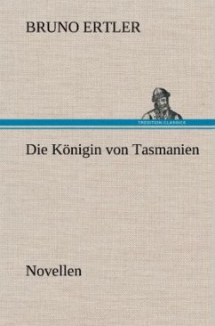 Die Königin von Tasmanien - Ertler, Bruno