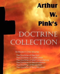 Arthur W. Pink's Doctrine Collection - Pink, Arthur W.