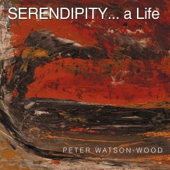 Serendipity... a Life - Watson-Wood, Peter