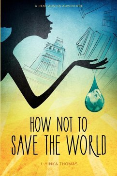 How Not to Save the World - Thomas, J. Yinka