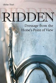 Ridden: Dressage from the Horse's Point of View - Thiel, Ulrike