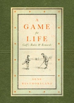 A Game for Life: Golf's Rules and Rewards - Westmoreland, Gene