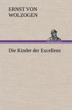 Die Kinder der Excellenz - Wolzogen, Ernst von