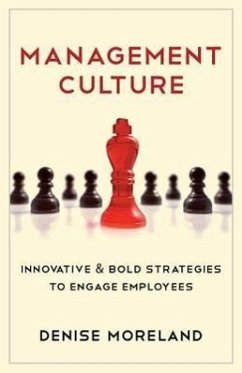 Management Culture: Innovative & Bold Strategies to Engage Employees - Moreland, Denise