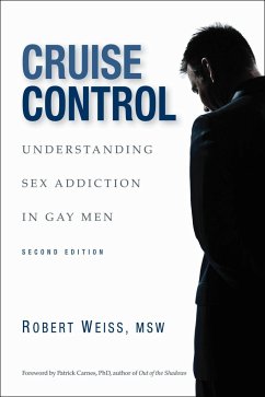 Cruise Control: Understanding Sex Addiction in Gay Men - Weiss, Robert