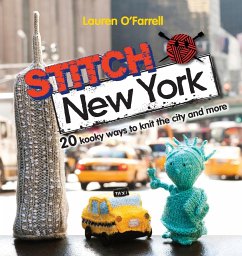 Stitch New York: 20 Kooky Ways to Knit the City and More - O'Farrell, Lauren