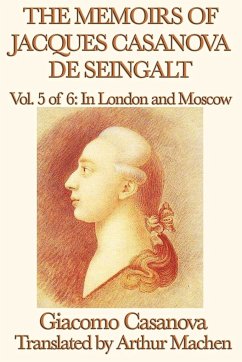 The Memoirs of Jacques Casanova de Seingalt Vol. 5 in London and Moscow - Casanova, Giacomo
