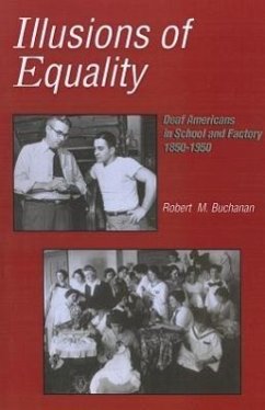 Illusions of Equality: Deaf Americans in School and Factory, 1850-1950 - Buchanan, Robert M.