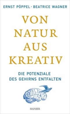 Von Natur aus kreativ - Pöppel, Ernst;Wagner, Beatrice