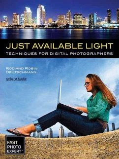 Just Available Light: Techniques for Digital Photographers - Deutschmann, Rod; Deutschmann, Robin