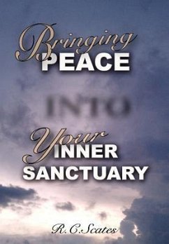 Bringing Peace Into Your Inner Sanctuary - Scates, R. C.