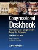 Congressional Deskbook: The Practical and Comprehensive Guide to Congress, Sixth Edition