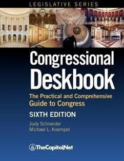 Congressional Deskbook: The Practical and Comprehensive Guide to Congress, Sixth Edition - Schneider, Judy; Koempel, Michael