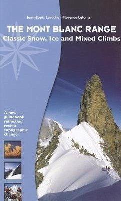 The Mont Blanc Range: Classic Snow, Ice and Mixed Climbs - Laroche, Jean-Louis; Lelong, Florence