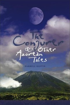 The Conjurer and Other Azorean Tales: Volume 1 - Kastin, Darrell