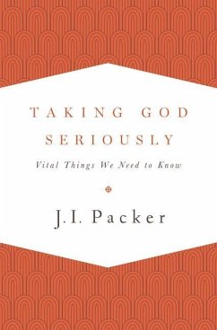 Taking God Seriously - Packer, J I