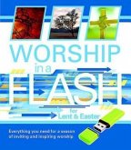 Worship in a Flash for Lent & Easter: Everything You Need for a Season of Inviting and Inspiring Worship