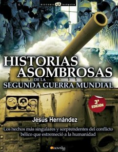 Historias Asombrosas de la Segunda Guerra Mundial - Hernez, Jes