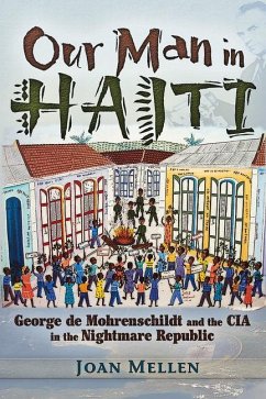 Our Man in Haiti: George de Mohrenschildt and the CIA in the Nightmare Republic - Mellen, Joan