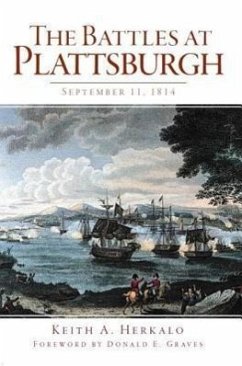The Battles at Plattsburgh: September 11, 1814 - Herkalo, Keith A.