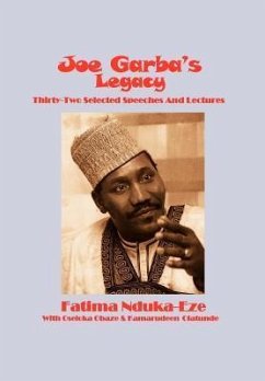 Joe Garba's Legacy - Selected Speeches and Lectures On National Governance, Confronting Apartheid and Foreign Policy