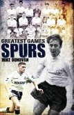 Spurs Greatest Games: Tottenham Hotspur's 50 Finest Matches