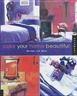 Color Your Home Beautiful: Recipes and Ideas - Rockport Publishing