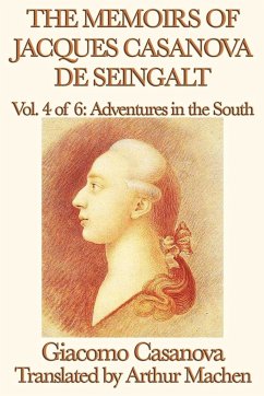 The Memoirs of Jacques Casanova de Seingalt Vol. 4 Adventures in the South - Casanova, Giacomo