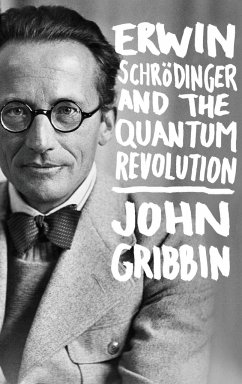 Erwin Schrodinger and the Quantum Revolution - Gribbin, John