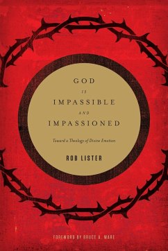 God Is Impassible and Impassioned - Lister, Rob