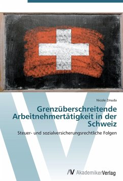 Grenzüberschreitende Arbeitnehmertätigkeit in der Schweiz - Zmuda, Nicole