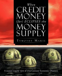 When Credit Money (Far) Eclipses the Money Supply - Maris, Tymothy