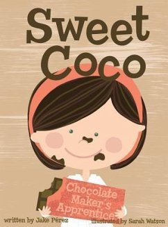 Sweet Coco: Chocolate Maker's Apprentice - Perez, Jake