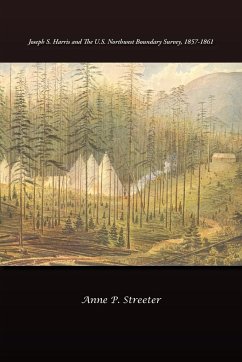 Joseph S. Harris and the U.S. Northwest Boundary Survey, 1857-1861 - Streeter, Anne P.