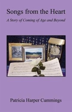 Songs from the Heart - A Story of Coming of Age and Beyond - Cummings, Patricia Harper
