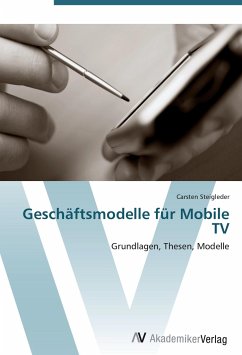 Geschäftsmodelle für Mobile TV - Steigleder, Carsten